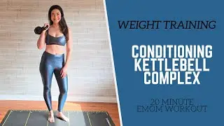 WEIGHT TRAINING// 20 Min EMOM Conditioning Kettlebell Complex Workout