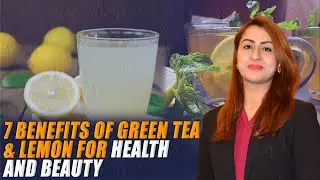 7 Benefits of Green Tea and Lemon for Health, Energy, and Beauty