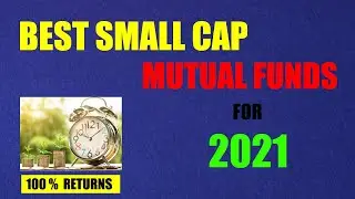 Best Small Cap Mutual Fund for 2021 I Top Mutual Funds in India 2021 I Best Mutual Funds in India I