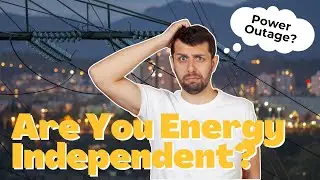 How To Have Power Independence: Are You Reliant On The Power Grid?