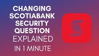 How To Change Scotiabank Security Question (2025)