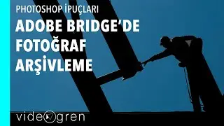 Adobe Bridge'de Fotoğraf Arşivleme Nasıl Yapılır ?