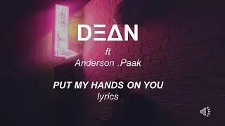 DEAN ft Anderson .Paak - Put My Hands On You  LYRICS