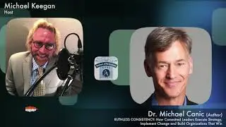 Dr. Michael Canic on Ruthless Consistency - The Business of Government Hour-TV