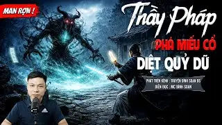 THẦY PHÁP PHÁ MIẾU CỔ DIỆT QUỶ DỮ - truyện ma mới nhất 2025 | MC ĐÌNH SOẠN kể lại...