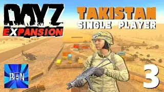 DayZ Expansion Single Player,Takistan Map Ep.3