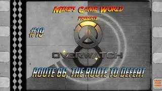 Route 66 the route to defeat - Hero Chalenge Overwatch #19 @mikesGameWorld