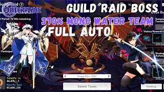 Guild Raid Boss Mono Water Team 370% FULL AUTO - OUTERPLANE