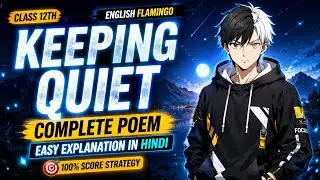 Keeping Quiet Class 12 | Line by Line Explanation (Animated) | CBSE 2025-26