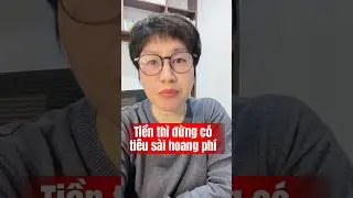 Tiền th&igrave; đừng c&oacute; ti&ecirc;u s&agrave;i hoang ph&iacute;, h&atilde;y biết tiết kiệm