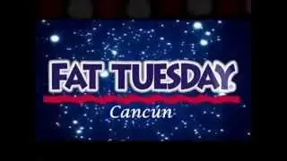 FAT TUESDAY CANCUN  promo 1