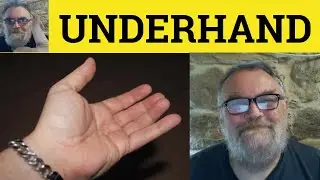 😎 Underhand Meaning - Underhanded Defined - Underhand Examples - Underhanded Definition - Underhand