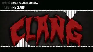 Ian Santos & Prime Ordnance - The Clang [Dubstep]