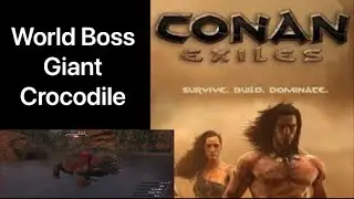 Conan Exiles World Boss Giant Crocodile