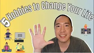 5 Hobbies that Changed my Life || How to Change your Life through Hobbies