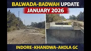Balwada&ndash;Badwah New Update | january 2026 update | Indore&ndash;Khandwa&ndash;Akola Gauge Conversion