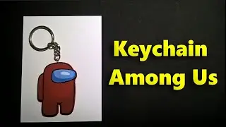 How to make a Among Us Keychain DIY