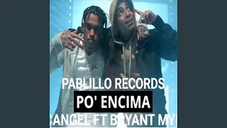 PO ENCIMA ARCANGEL BRYANT MYERS PABLILLO RECORDS