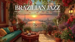 Cozy Bossa Nova Sunset Cafe | Бразильский джаз на гитаре и фортепиано для релаксации