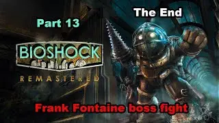 Let's Play Bioshock 1 Remastered Part 13-The end, Frank Fontaine boss fight and post game discussion