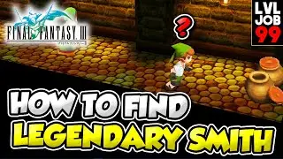 HOW TO FIND LEGENDARY SMITH TO GET LEGENDARY ITEMS: Final Fantasy III (FF3)