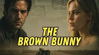 The Brown Bunny (2003) | Why It Got Banned