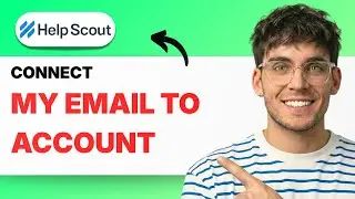 How to Connect my Email to Help Scout Account [2026 Full Guide]
