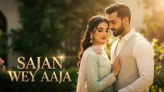 Sajan Wey Aaja | 2025 Punjabi Folk Tappa | Ft. Najia Rao | Wedding Song 2025 | Romantic Punjabi Song