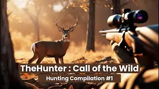 theHunter: Call of the Wild &ndash; Hunting Compilation #1 | Deer, Moose, Bear, Turkey