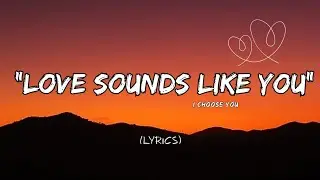 Love Sounds Like You | Soft Romantic Love Song | Emotional Lyrics
