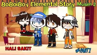BoBoiBoy Elemental Story Musim 2 | Hali sakit #part1