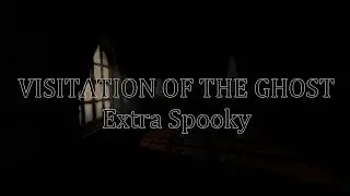 Visitation of the Ghost- Extra Spooky (The Brobecks)