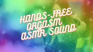 HANDS-FREE ORGASM 💖ASMR SOUND+ RAIN SOUND | | Multiple Orgasms | Binaural Beats ASMR