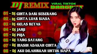DJ REMIX DANGDUT VIRAL TIKTOK II Cinta Dari Sebrang II Cinta Luar Biasa II Gelas Retak