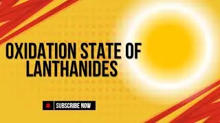 Oxidation State of Lanthanides|BS Chemistry |BSc|MSc Chemistry 