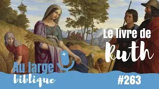 #263 Le livre de Ruth (1) Présentation