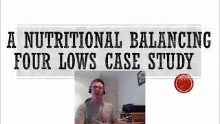 Nutritional Balancing Four Lows Case Study