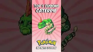 Caterpie Top 5 Fusions 💥 Which is YOUR Favorite? Pokemon Infinite Fusion #pokemoninfinitefusion