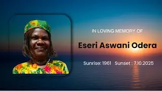 IN LOVING MEMORY OF ESERI ASWANI ODERA II 18TH OCT 2025 II LIVE IN NAKURU