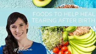 What foods help heal tearing after giving birth?