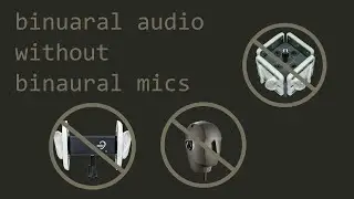 How to Create Binaural Audio Without a Binaural Microphone