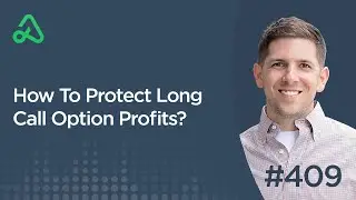 How To Protect Long Call Option Profits? [Episode 409]