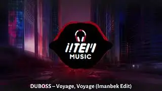 DUBOSS &ndash; Voyage, Voyage (Imanbek Edit)