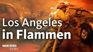 Kalifornien: Schwere Br&auml;nde verw&uuml;sten Los Angeles | WDR aktuell
