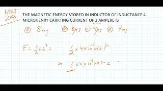 THE MAGNETIC ENERGY STORED IN INDUCTOR OF INDUCTANCE 4 MICRO H IS--#neeet2023