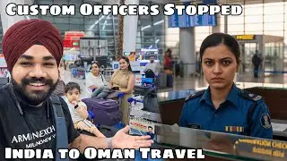 Custom Department Stopped My Father at Airport | India to Oman Travel Issue
