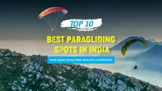 🛩️10 Best Paragliding Spots in India! 🏞️Scenic Views Galore! 🛸Glide Through Heaven on Earth🌄