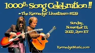 The Kennedys' 1000th Song Celebration! Sunday, Nov 13, 2022, 2pm ET