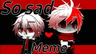 So Sad &bull;Meme&bull; Gacha Club {Underfell} &bull;Fellcest&bull;