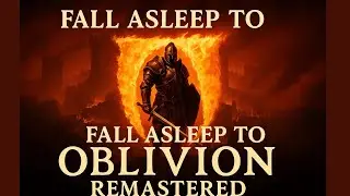 FALL ASLEEP TO: OBLIVION REMASTERED | PART ONE